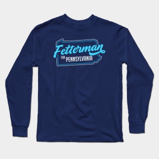 Fetterman for Pennsylvania // PA Senate Race Long Sleeve T-Shirt